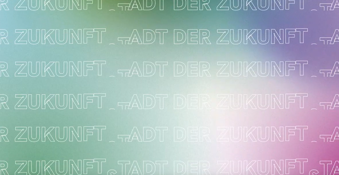 Hintergrund mit verschwommenen Farbverläufen und wiederholtem Schriftzug „Stadt der Zukunft“.